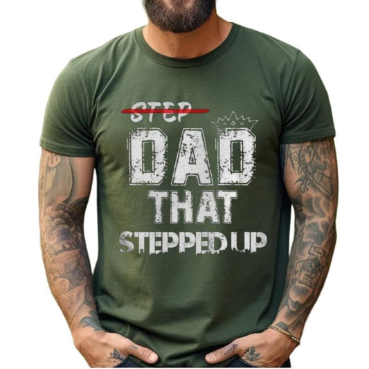 Step Father Dad That Stepped Up Shirt, Funny Step Dad Shirt, Fathers Day Gift, Bonus Dad Tee, Unisex Short Sleeve Tee,...