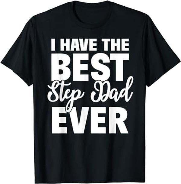 Stepdad T Shirt, Gifts For Stepdad, I Have The Best Step Dad Ever Funny Step Son Daughter Gift T-Shirt Menswear, Father's...
