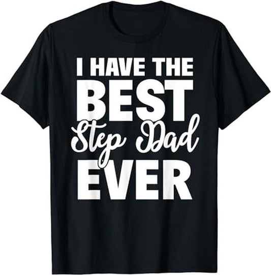 Stepdad T Shirt, Gifts For Stepdad, I Have The Best Step Dad Ever Funny Step Son Daughter Gift T-Shirt Menswear, Father's...