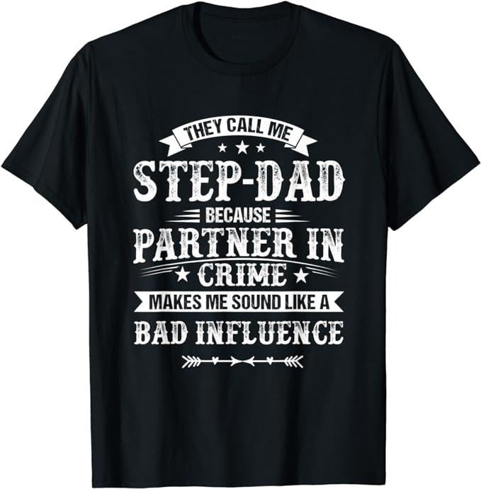 Stepdad T Shirt, Gifts For Stepdad, They Call Me Step-Dad Because Partner In Crime Fathers Day T-Shirt Menswear Casual...