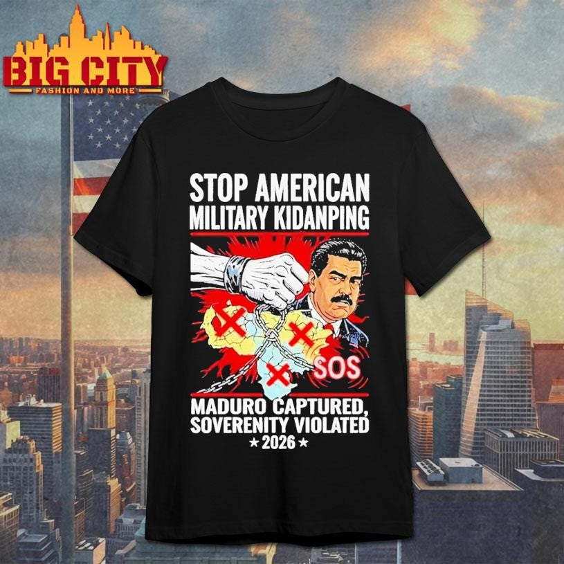 Stop American Military Kidnapping Maduro Captured Soverenity Violated 2026 Shirt