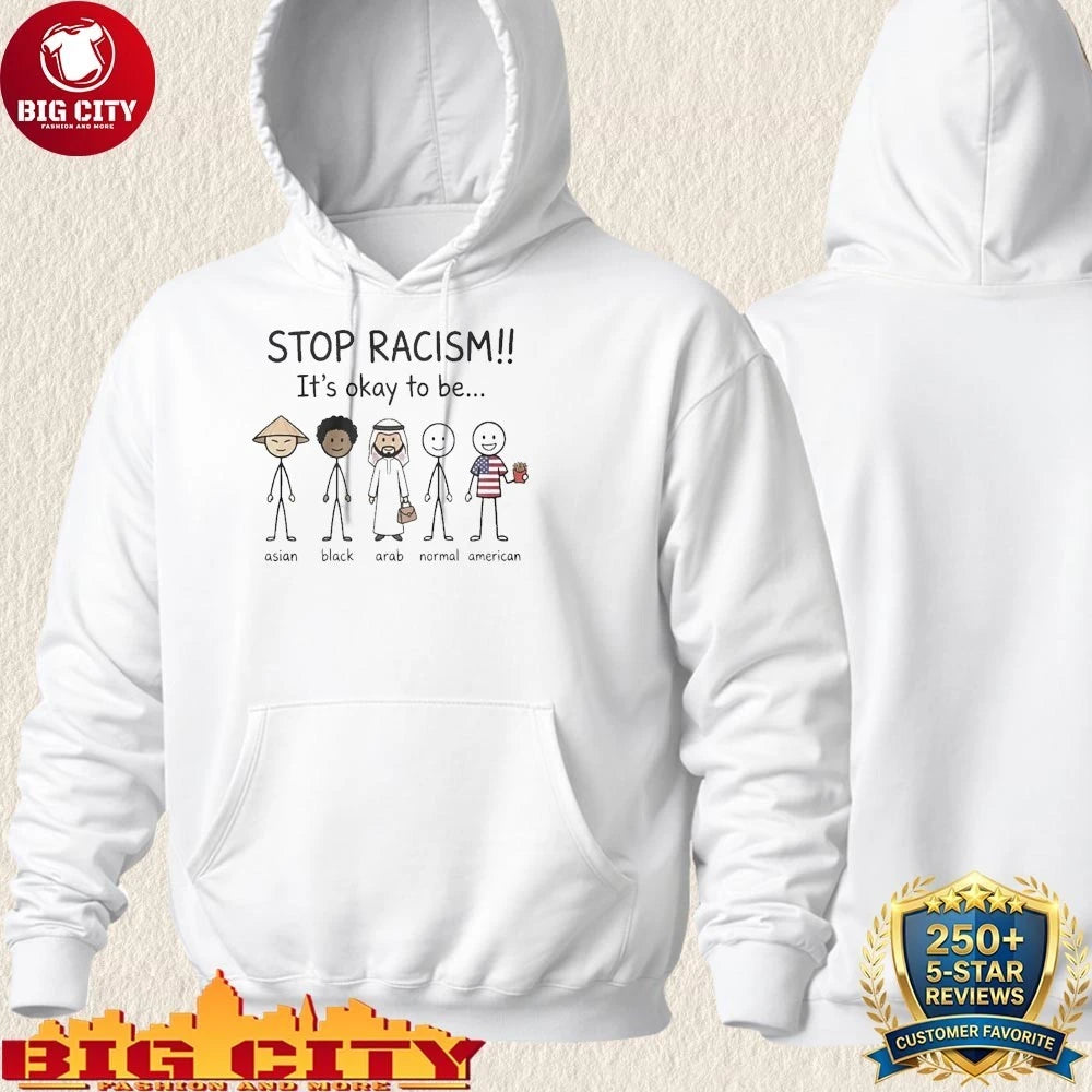 Stop Racism It’s Okay To Be Asian Black Arab Normal American shirt