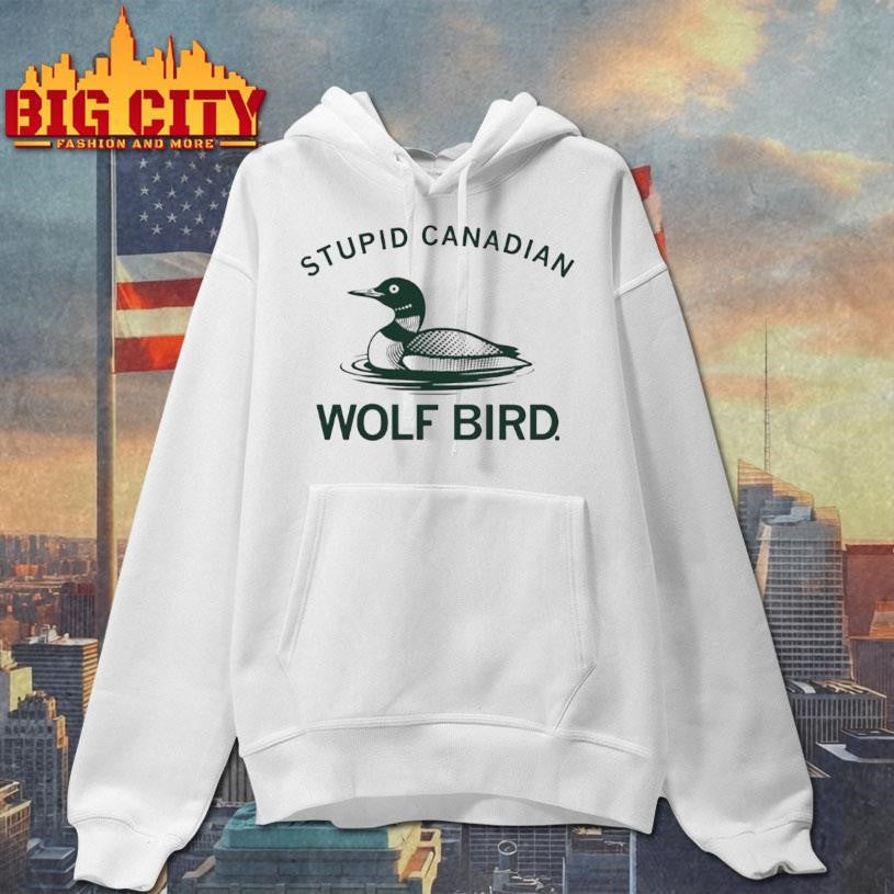 Stupid Canadian Wolf Bird Aka The Common Loon Shirt