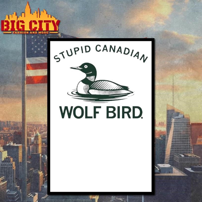 Stupid Canadian Wolf Bird Aka The Common Loon Shirt