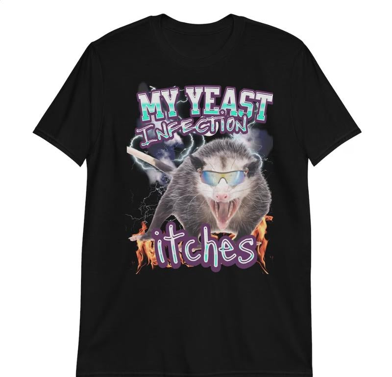 Stylish my yeast infection itches shirt,funny opossum meme tshirt,Funny Women's Graphic Tee,Offensive Shirt, Funny Gift...