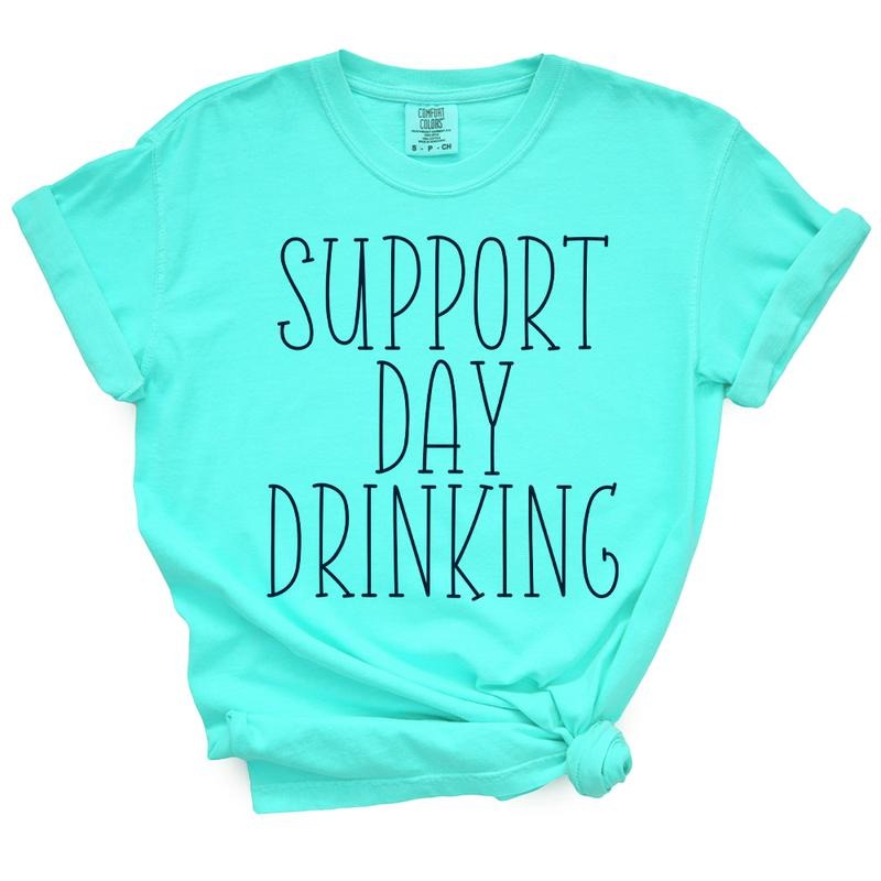 Support Day Drinking T-Shirt - Unisex Fit, Durable Design, Soft Fabric, Available in Lots of Colors, True-to-Size Fit Up...
