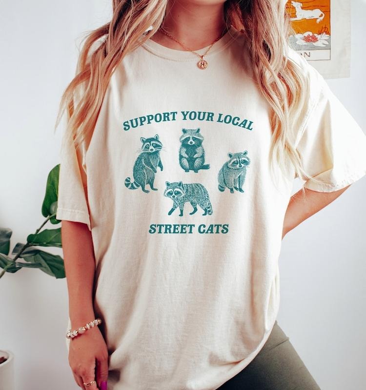 Support Your Local Street Cats, Raccoon T Shirt, Weird T Shirt, Meme  Hoodie and Sweater; T-shirt Cotton Womenswear...