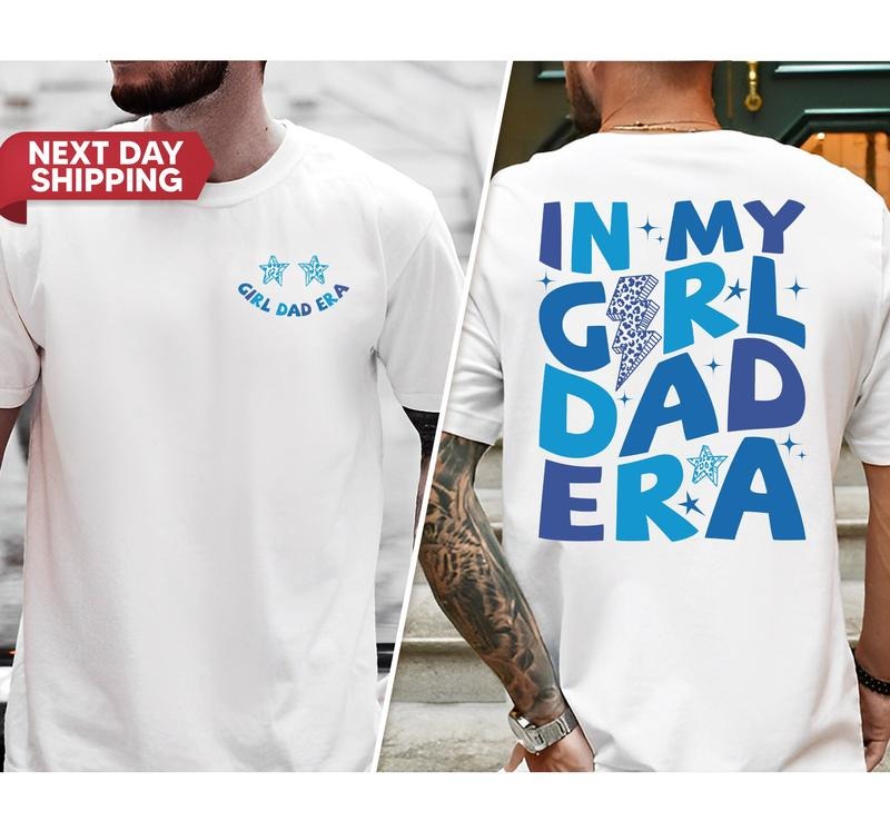 In My Girl Dad Era T-shirt/Hoodie/Sweater Father And Daughter Father's Day Shirt Gift For A New Dad Husband Shirt Gift...