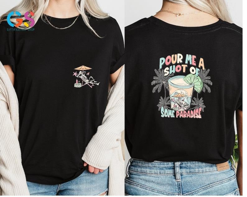 Pour Me A Shot Of Some Paradise T Shirt/ Hoodie/Sweater, Summer Shirt For Women, Beach T Shirt, Funny Skeleton Summer...