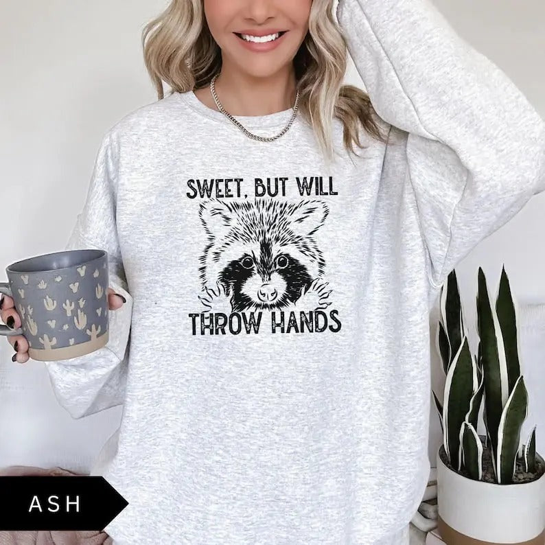 Sweet But Will Throw Hands Sweatshirt, Funny Sweatshirt, Meme Sweatshirt, Vintage Shirt, Womens Sweatshirt, Raccoon...