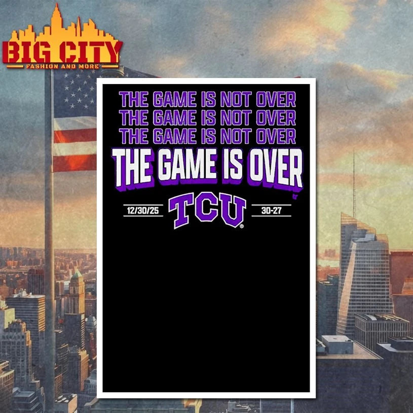 TCU Horned Frogs The Game is not Over The Game is Over shirt