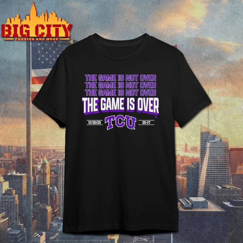 TCU Horned Frogs The Game is not Over The Game is Over shirt