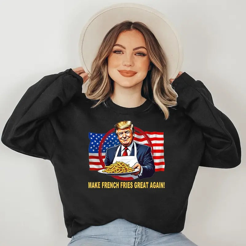 TRUMP FUNNY MAKE FRIES GREAT AGAIN Sweatshirt T-Shirts, Hoodie | WearSparks.com