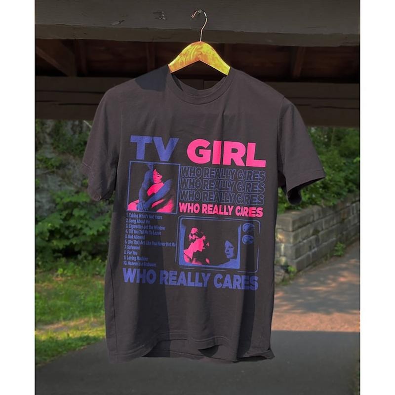 TV Girl, TV Girl Who Really Cares T Shirt, TV Girl Artist Shirt, Tv Girl , Tv Girl Tour ShirtT-SHIRT, UNISEX SHIRT,...