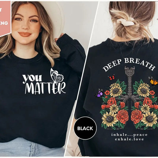 Take Deep Breath You Matter Double Side Sweatshirt Inspirational Sweatshirts Mental Health Mattermotivational...