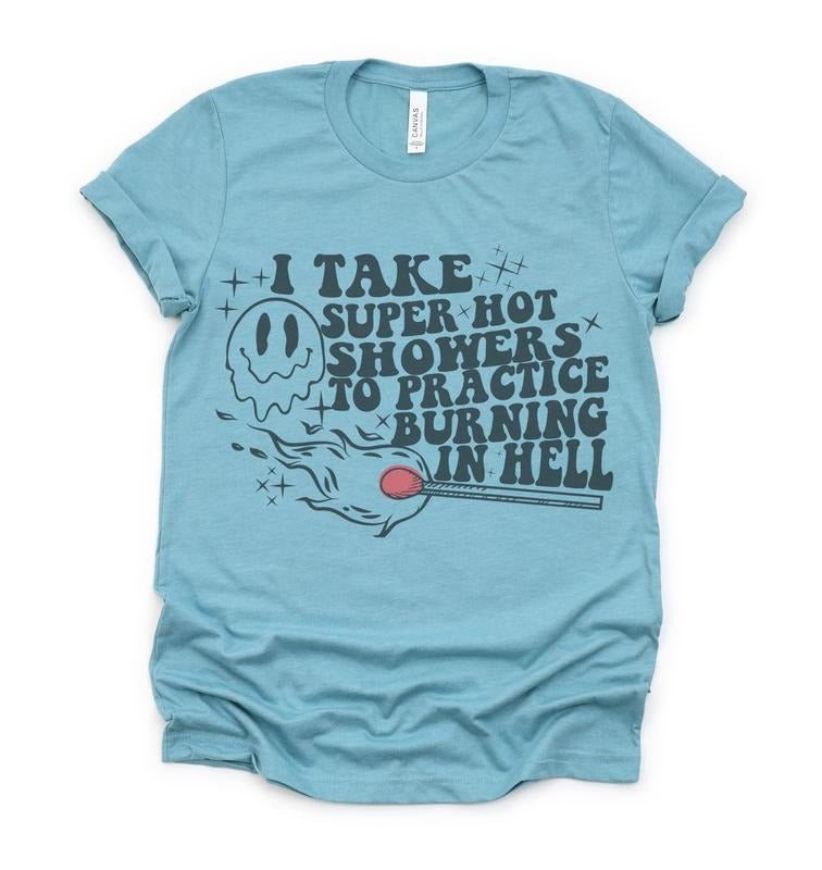 Take Super Hot Showers T-Shirt Funny Joke Tshirt Sarcastic Relatable Tee Soft Print Shirt Funny Sarcastic T-Shirt Joke...