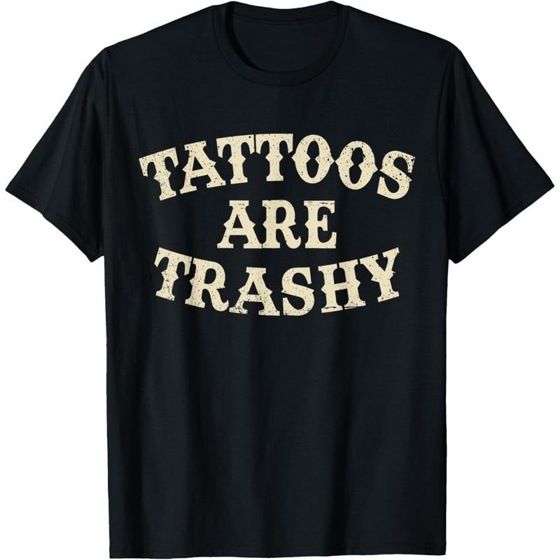 Tattoos Are Trashy Funny Sarcastic Anti Tattoo T-Shirt Hoodie, Sweatshirt | WearSparks.com