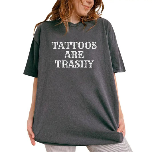 Tattoos Are Trashy Shirt, Tattoos Are Stupid Tee, Funny Sayings Tee For Women, Gothic Tattoos Graphic Printed Tee, Anti...