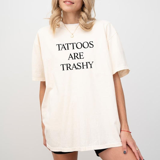 Tattoos Are Trashy Tee, Tattoos Lover Gift Shirt, Tattoos Are Stupid Graphic Printed Shirt, Tattoo Addict Shirt, Love...