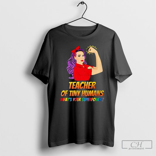 Teacher Of Tiny Humans What Is Your Superpower Strong Girl Shirt