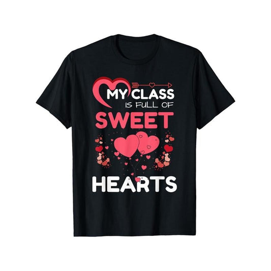 Teacher Valentines Day My Class Is Full Of Sweet Hearts T-Shirt Christmas Exclusive Fashion! 100% Cotton Black Casual...