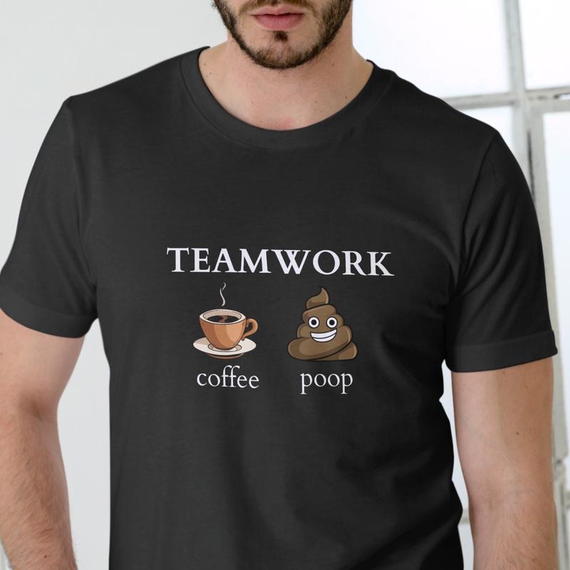 Teamwork Coffee Poop T-Shirt Unisex Cotton Comfortable Humorous Design for Men Women Hoodie, Sweatshirt | WearSparks.com