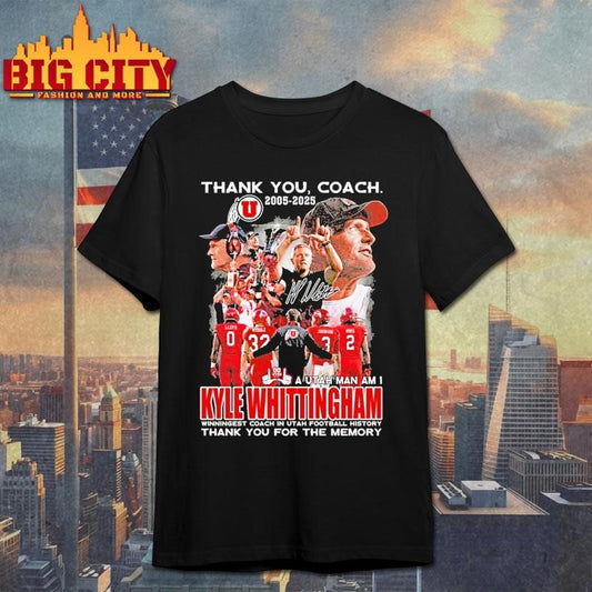 Thank You Coach Kyle Whittingham 2005 2025 A Utah Man An I Signature Thank You For The Memories Shirt