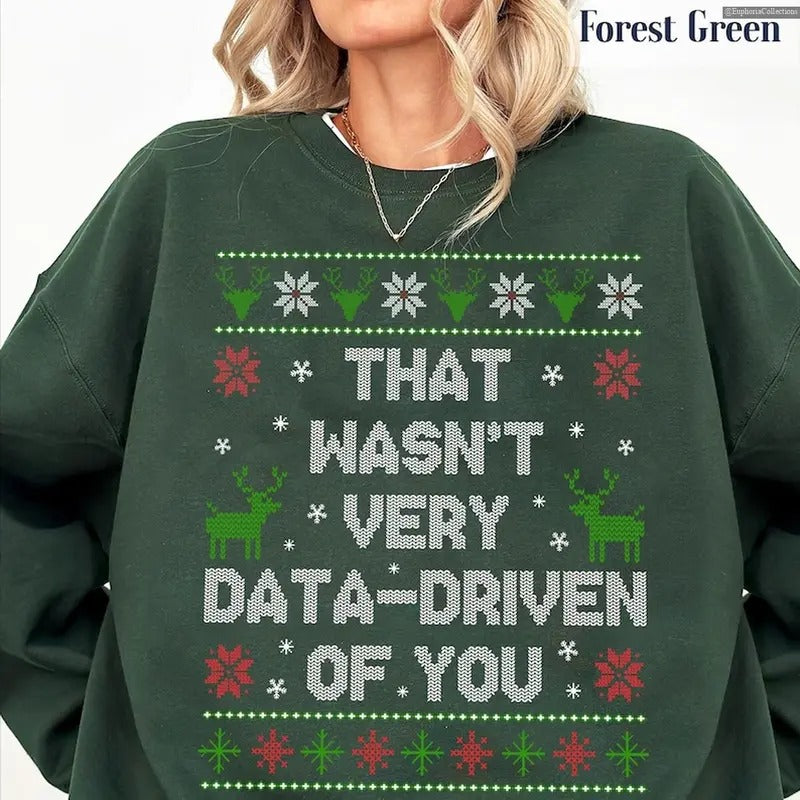 That Wasn't Very Data Driven of You Meme Christmas Sweatshirt, Hoodie, Tee, Xmas Noel Quote Shirt, Gift for Data Analyst...