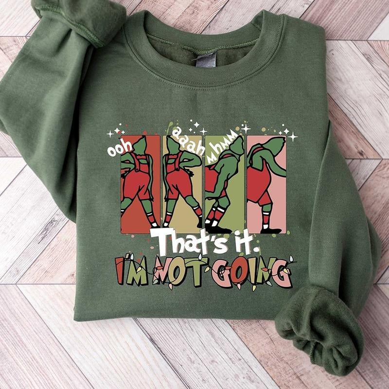 That's It I'm Not Going Christmas Grinch Crewneck Sweatshirt, Hoodie, T-shirt | WearSparks.com