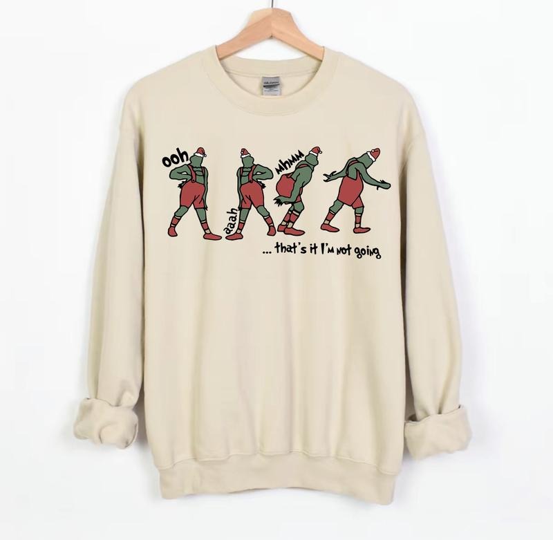 That's It I'm Not Going Sweatshirt, Grinnch Hoodie , Christmas Crewneck, Christmas Gift, Cute Xmas Tee ,v Family T-shirt,...