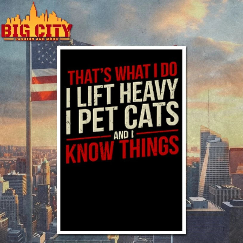 That’s What I Do I Lift Heavy I Pet Cats And I Know Things 2026 shirt