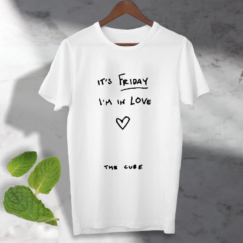 The Cure Its Friday im in Love Music T shirt Cool ideal gift Unisex Tee Top Menswear Underwear Hoodie, Sweatshirt