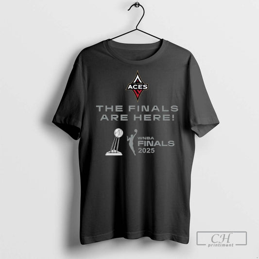 The Finals Are Here Las Vegas Aces 2025 Wnba Finals T Shirts