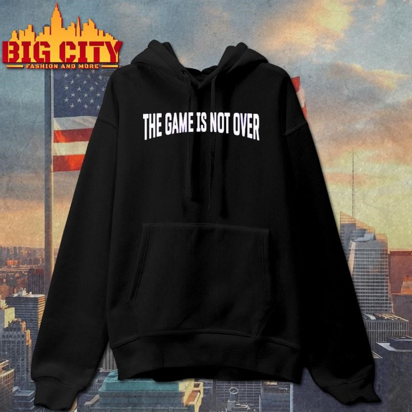 The Game Is Not Over Shirt