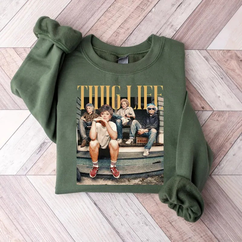 The Golden Girls Thug Life Sweatshirt, Golden Girls Sweatshirt, The Golden Girls Lover Gift, Golden Girls Fan Hoodie T-Shirts