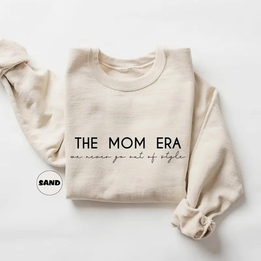 The Mom Era Sweatshirt, We never go out of style, Funny Mom Hoodie, Mom's Birthday Sweatshirt, New Mom Shirt, Mother's...