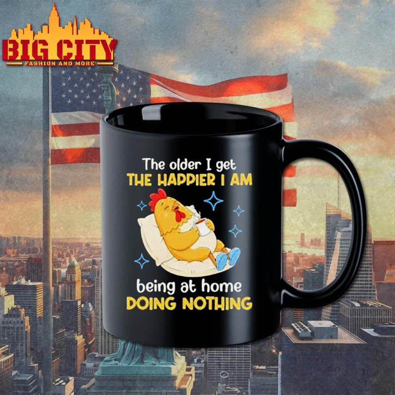 The Older I Get The Happier I Am Being At Home Doing Nothing T-Shirt
