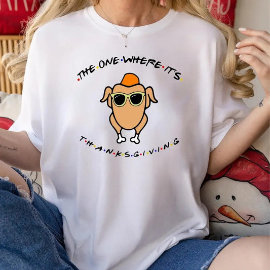 The One Where It's Thanksgiving Sweatshirt, Friends Turkey Thanksgiving T Shirt, Unisex Short Sleeve Tee Hoodie