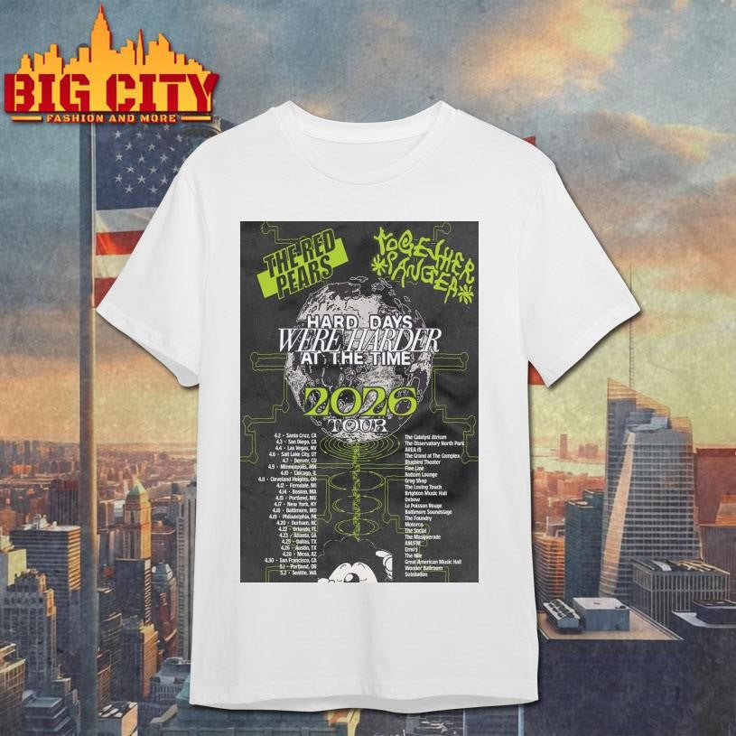 The Red Pears Hard Days Were Harder At The Time 2026 Tour Poster Shirt