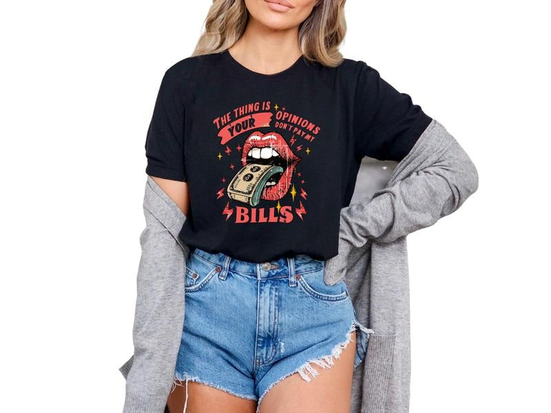 The Thing Is, Your Opinion Doesn't Pay the Bills T Shirt for Women, Casual Graphic Tee, Sarcastic Shirt, Offensive Shirts...