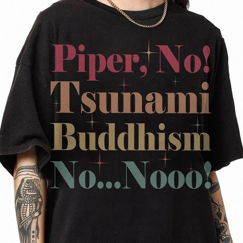 The White Lotus 3 Movie Shirt, Piper No, Tsunami, Buddhism, No, No Shirt, Parker Posey White Lotus Season 3 Quote,...
