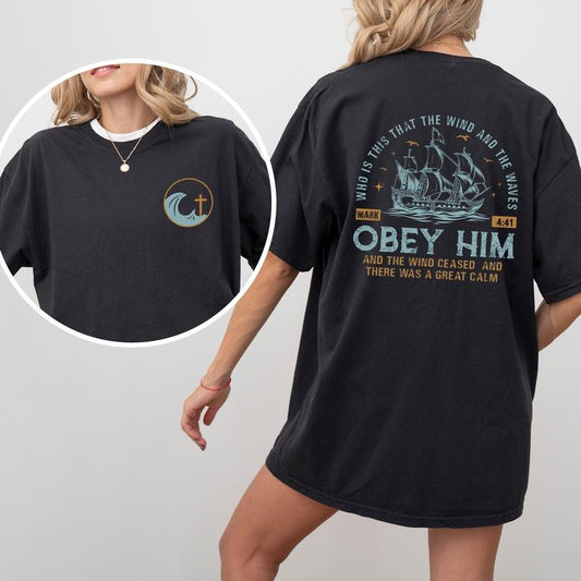 The Wind and Waves Obey Him Shirt Comfort Colors, Bible Verse Mark 4:41 Crewneck Women Tee, Faith Quote Gifts, Religious...