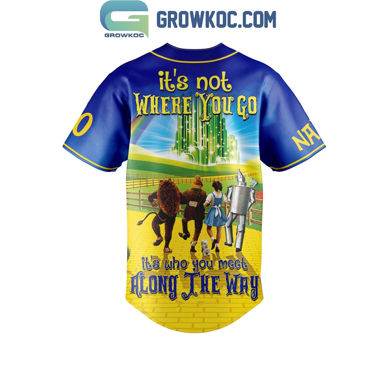 The Wizard Of Oz It’s Not Where You Go Personalized Baseball Jersey