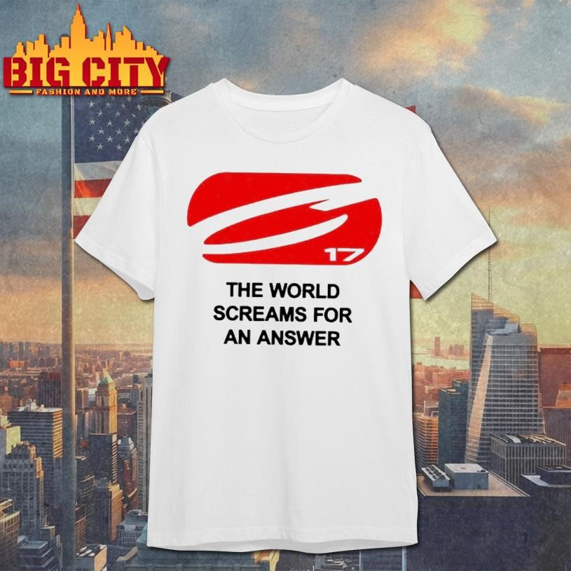 The World Screams For An Answer Shirt
