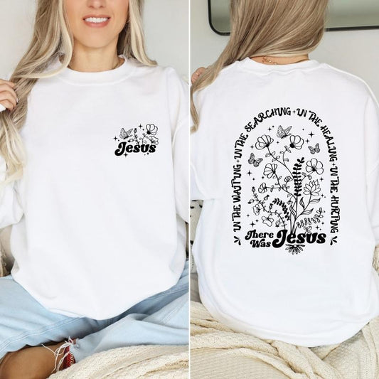 There Was Jesus Hoodie,Wild Flowers Jesus Christ ,Bible Verse T-shirt, sweater Sweatshirt | WearSparks.com