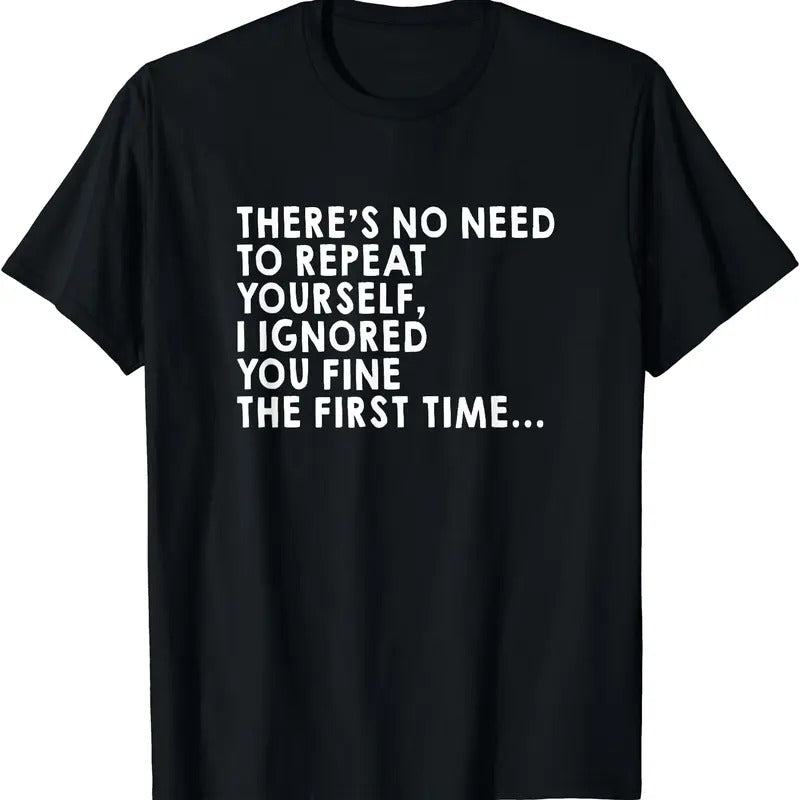 There's No Need To Repeat Yourself Sarcastic Adult Humor T-Shirt | Tee for Men & Women | Cotton Hoodie, Sweatshirt