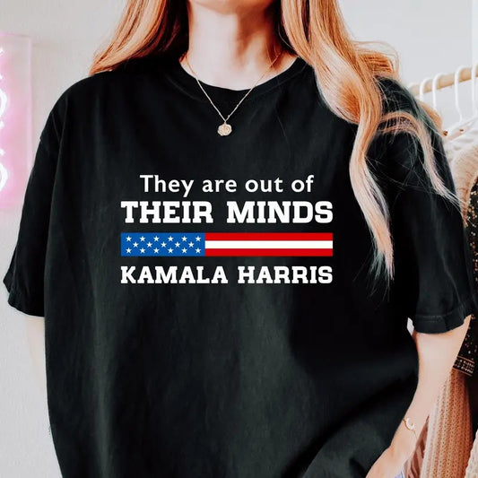 They Are Out Of Their Minds Shirt Harris Walz Shirt Kamala Harris 2024 Shirt Vote Blue Shirt Kamala Harris Shirt Feminist...