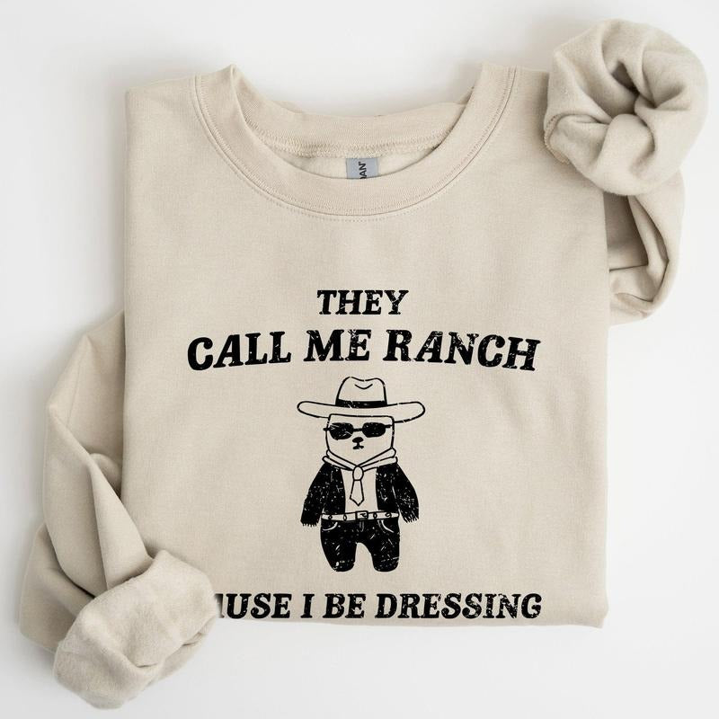 They Call Me Ranch, Bear, Meme, Aesthetic, Funny Sweatshirt, Women's Crew Neck, Crewneck T-Shirts, Hoodie | WearSparks.com