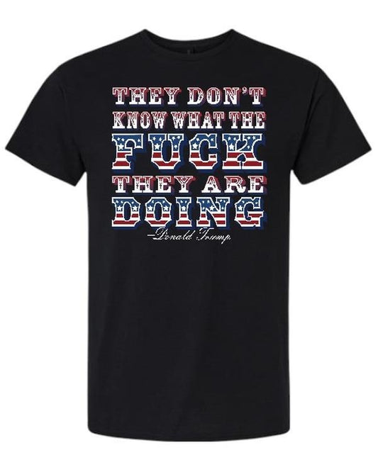 They Don't Know What They Are Doing Comfy and Quality Shirt! Hoodie, Sweatshirt | WearSparks.com