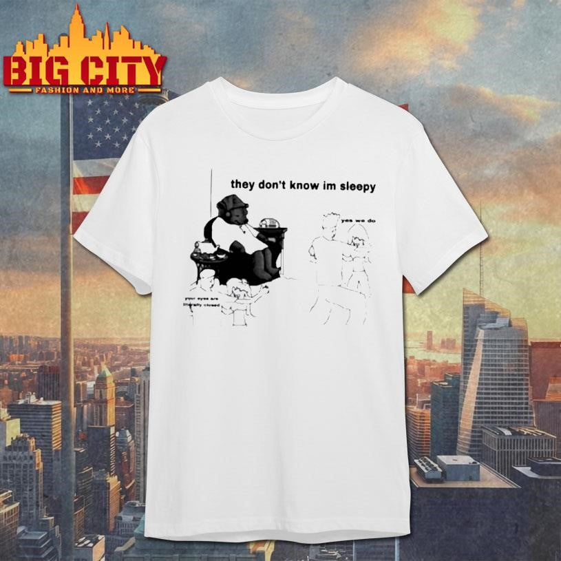 They Dont Know Im Sleepy Shirt